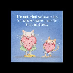 It`s Not What We Have In Life Magnet